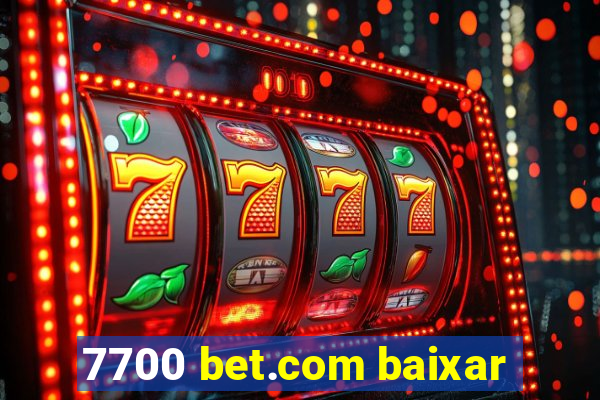 7700 bet.com baixar